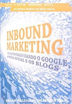 Inbound Marketing seja encontrado usando o Google, a Mídia Social e os Blogs - Brian Halligan e Dharmesh Shah