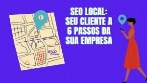 Seo local seu cliente a 6 passos da sua empresa