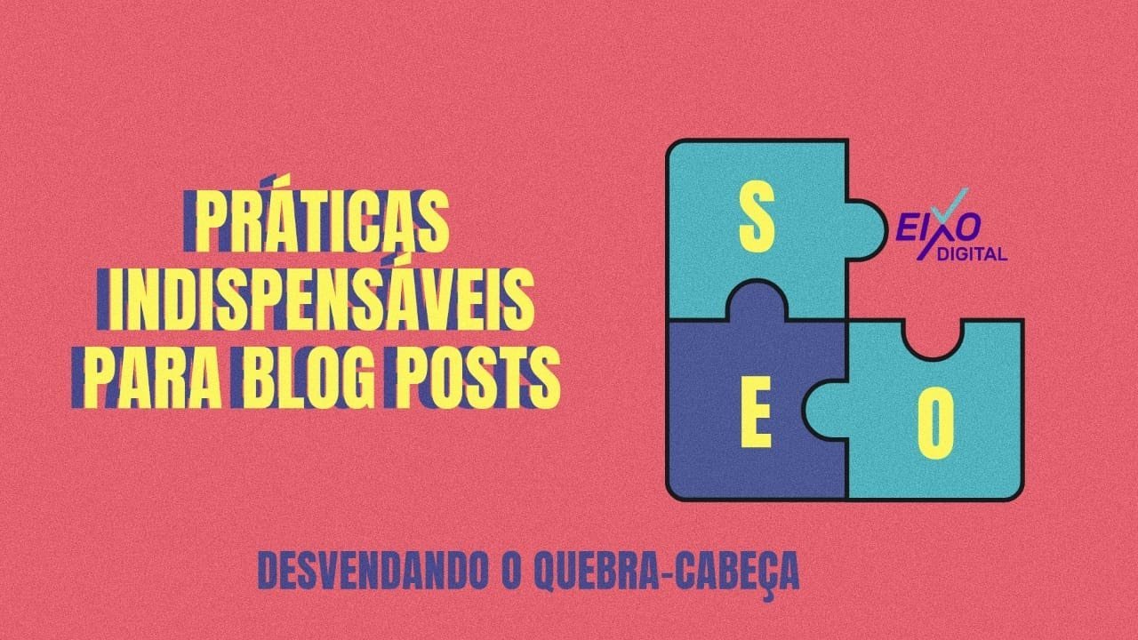 SEO para blog posts – práticas indispensáveis SEO para blog posts - práticas indispensáveis