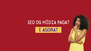 SEO ou Mídia Paga