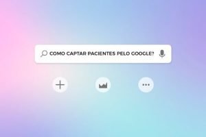 Como captar pacientes pelo Google com SEO?